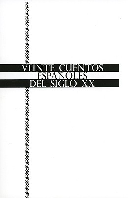 Veinte Cuentos Espanoles del Siglo XX - Anderson-Imbert, Enrique