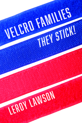 Velcro Families: They Stick! - Lawson, Leroy