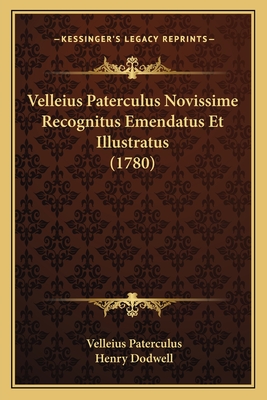 Velleius Paterculus Novissime Recognitus Emendatus Et Illustratus (1780) - Paterculus, Velleius, and Dodwell, Henry (Editor)
