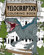 Velociraptor Coloring Book: Dinosaur Coloring Pages, Coloring Books for Adults, Stress Relief Activity Book