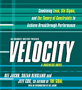 Velocity: Combining Lean, Six SIGMA and the Theory of Constraints to Achieve Breakthrough Performance - A Business Novel