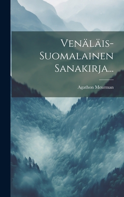 Venalais-Suomalainen Sanakirja... - Meurman, Agathon