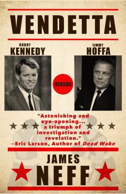 Vendetta: Bobby Kennedy Versus Jimmy Hoffa - Neff, James