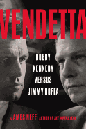 Vendetta: Bobby Kennedy Versus Jimmy Hoffa