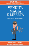 Vendita, magia e liberta': La magia della vendita spiegata ai non-venditori