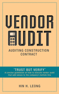 Vendor Audit - Auditing Construction Contract: "Trust but Verify" A concise guidebook on how to execute vendor audit that add values to the company's bottom-line