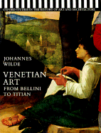 Venetian Art from Bellini to Titian - Wilde, Johannes