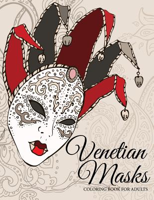 Venetian Masks: Coloring Book For Adults - Von Albrecht, Celeste