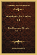 Venetianische Studien V1: Das Chronicon Altinate (1878)