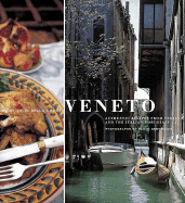 Veneto: Authentic Recipes from Venice and the Italian Northeast - Della Croce, Julia, and Destefanis, Paolo (Photographer)