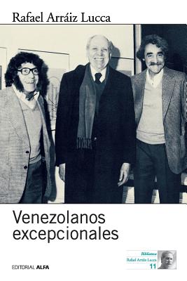 Venezolanos Excepcionales - Arraiz Lucca, Rafael