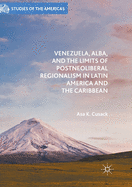 Venezuela, ALBA, and the Limits of Postneoliberal Regionalism in Latin America and the Caribbean