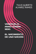 Venezuela, Anno Domini 1830: El Nacimiento de Una Naci?n