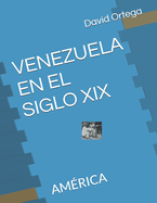 Venezuela En El Siglo XIX: Amrica