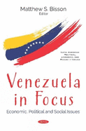 Venezuela in Focus: Economic, Political and Social Issues