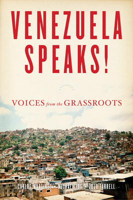 Venezuela Speaks!: Voices from the Grassroots - Fox, Michael, Dr. (Editor), and Martinez, Carlos (Editor), and Farrell, Jojo (Editor)