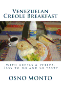 Venezuelan Creole Breakfast: With Arepas & Perica: Easy to Do and So Tasty