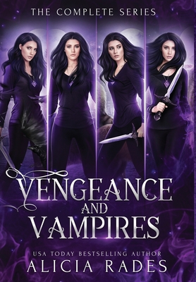 Vengeance and Vampires: The Complete Series - Rades, Alicia