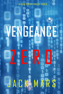 Vengeance Zero (An Agent Zero Spy Thriller-Book #10)