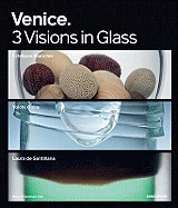 Venice: 3 Visions in Glass