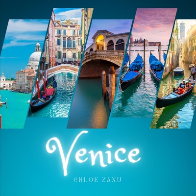 Venice: A Beautiful Print Landscape Art Picture Country Travel Photography Meditation Coffee Table Book of Italy - Zaxu, Chloe