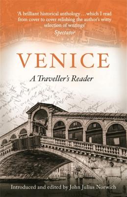 Venice, A Travellers Companion: A Traveller's Reader - Norwich, John Julius