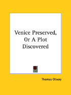 Venice Preserved, or a Plot Discovered