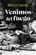 Venimos del Fuego / We Come from Fire
