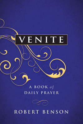 Venite: A Book of Daily Prayer - Benson, Robert