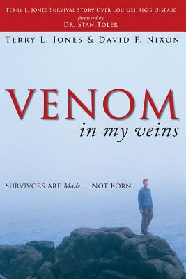 Venom in My Veins: Survivors Are Made, Not Born - Jones, Terry L, and Nixon, David F, and Nixon, David F, Dr.