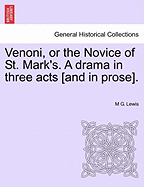 Venoni, or the Novice of St. Mark's. a Drama in Three Acts [And in Prose].