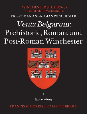 Venta Belgarum: Prehistoric, Roman, and Post-Roman Winchester - Biddle, Martin, and Morris, Francis M