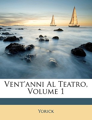 Vent'anni Al Teatro, Volume 1 - Yorick