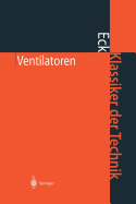 Ventilatoren: Entwurf Und Betrieb Der Radial-, Axial- Und Querstromventilatoren