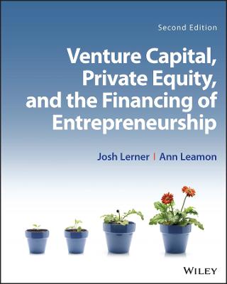 Venture Capital, Private Equity, and the Financing of Entrepreneurship - Lerner, Josh, and Leamon, Ann