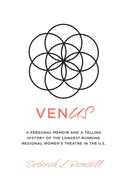 venUS: a personal memoir and a telling history of the longest-running regional women's theatre in the U.S.