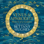 Venus and Aphrodite: History of a Goddess