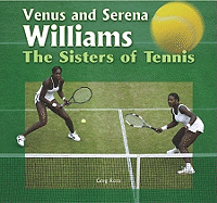 Venus and Serena Williams: The Sisters of Tennis