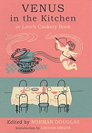 Venus in the Kitchen: Or Love's Cookery Book