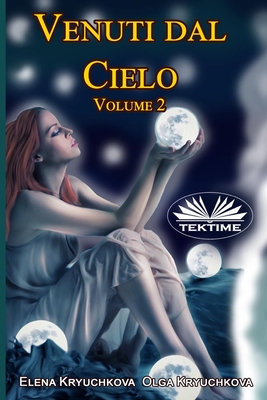 Venuti dal cielo, Volume 2 - Olga Kryuchkova, and Roberto Felletti (Translated by), and Elena Kryuchkova