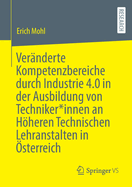Vernderte Kompetenzbereiche Durch Industrie 4.0 in Der Ausbildung Von Techniker*innen an Hheren Technischen Lehranstalten in sterreich