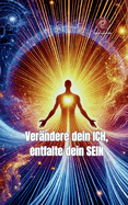 Ver?ndere dein ICH, entfalte dein SEIN: Entdecke deine Herzintelligenz! Mit praktischen Techniken und spannenden wissenschaftlichen Erkenntnissen