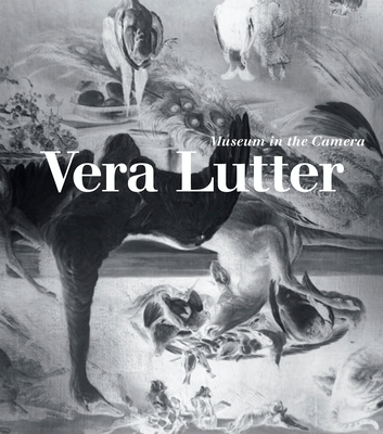 Vera Lutter: Museum in the Camera - King, Jennifer, and Elcott, Noam M. (Contributions by), and Govan, Michael (Contributions by)