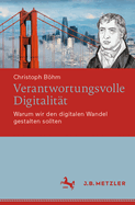 Verantwortungsvolle Digitalit?t: Warum Wir Den Digitalen Wandel Gestalten Sollten