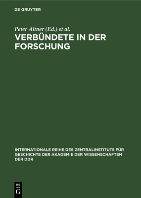 Verbndete in Der Forschung: Traditionen Der Deutsch-Sowjetischen Wissenschaftsbeziehungen Und Der Wissenschaftlichen Zusammenarbeit Zwischen Der Akademie Der Wissenschaften Der Udssr Und Der Akademie Der Wissenschaften Der DDR - Bartel, Horst (Editor), and Kalweit, Werner (Editor), and Krber, Gnter (Editor)