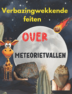Verbazingwekkende feiten over meteorietvallen: Een onvergetelijk avontuur met ruimterotsen