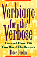 Verbiage for the Verbose: Unravel Over 250 Fun Word Challenges