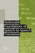 Verbmobil: Foundations of Speech-To-Speech Translation