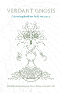 Verdant Gnosis: Cultivating the Green Path, Volume 3