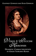 Verdi and Puccini Heroines: Dramatic Characterization in Great Soprano Roles